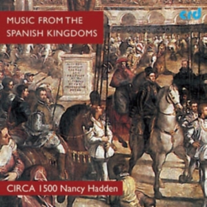 Circa 1500 / Nancy Hadden - Spanish & Neopolitan Music From 16T in der Gruppe MUSIK / CD-R / Klassiskt bei Bengans Skivbutik AB (5514216)