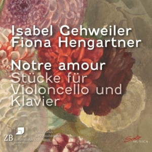 Isabel Gehweiler Fiona Hengartner - Notre Amour â Pieces For Violoncell in der Gruppe CD bei Bengans Skivbutik AB (5514287)
