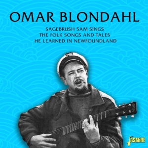 Omar Blondahl - Sagebrush Sam Sings The Folk Songs And Tales He Learned In Newfoundland in der Gruppe UNSERE TIPPS / Freitagsveröffentlichungen / Fredag den 12:e Jan 24 bei Bengans Skivbutik AB (5514409)
