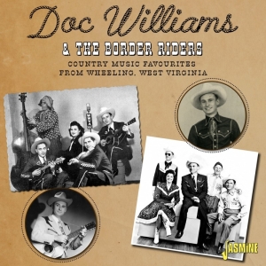 Doc Williams & The Border Riders - Country Music Favourites From Wheeling, West Virginia in der Gruppe UNSERE TIPPS / Freitagsveröffentlichungen / Fredag den 12:e Jan 24 bei Bengans Skivbutik AB (5514415)