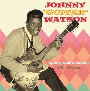 Johnny Guitar Watson - Space Guitar Master - The 1952-1960 Recordings in der Gruppe UNSERE TIPPS / Freitagsveröffentlichungen / Fredag Den 23:e Februari 2024 bei Bengans Skivbutik AB (5514673)