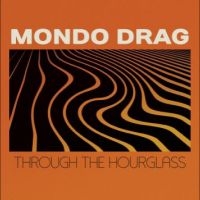 Mondo Drag - Through The Hourglass in der Gruppe VINYL / Pop-Rock bei Bengans Skivbutik AB (5514702)