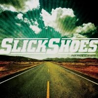 Slick Shoes - Far From Nowhere in der Gruppe CD / Pop-Rock bei Bengans Skivbutik AB (5514871)