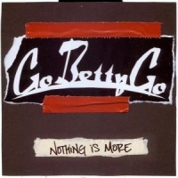 Go Betty Go - Nothing Is More in der Gruppe CD / Pop-Rock bei Bengans Skivbutik AB (5514883)