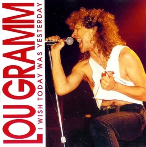 Lou Gramm - I Wish Today Was Yesterday in der Gruppe CD bei Bengans Skivbutik AB (5515100)