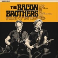 The Bacon Brothers - Ballad Of The Brothers in der Gruppe Kommande produkter - 10 procent bei Bengans Skivbutik AB (5515314)
