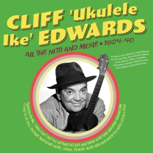 Cliff 'Ukulele Ike' Edwards - All The Hits And More 1924-40 in der Gruppe UNSERE TIPPS / Freitagsveröffentlichungen / Fredag den 2:e Februari 2024 bei Bengans Skivbutik AB (5515510)