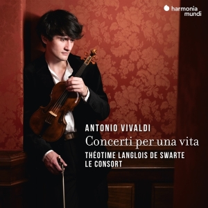 Théotime Langlois De Swarte & Orchestre Le Consort - Antonio Vivaldi: Concerti Per Una Vita in der Gruppe CD bei Bengans Skivbutik AB (5515557)