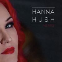 Hanna Hush - Years in der Gruppe UNSERE TIPPS / Freitagsveröffentlichungen / Fredag den 26:e Jan 24 bei Bengans Skivbutik AB (5515598)