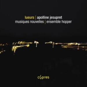 Jesupret Apolline - Lueurs in der Gruppe CD / Klassiskt bei Bengans Skivbutik AB (5515739)