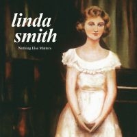 Linda Smith - Nothing Else Matters in der Gruppe VINYL / Pop-Rock bei Bengans Skivbutik AB (5515821)