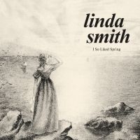 Linda Smith - I So Liked Spring (Bone Vinyl) in der Gruppe UNSERE TIPPS / Freitagsveröffentlichungen / Fredag Den 1:a Mars 2024 bei Bengans Skivbutik AB (5515822)