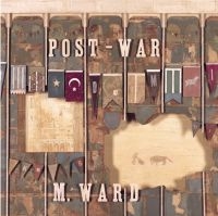 M Ward - Post-War (Re-Issue) in der Gruppe UNSERE TIPPS / Freitagsveröffentlichungen / Fredag Den 23:e Februari 2024 bei Bengans Skivbutik AB (5516125)
