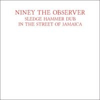 Niney The Observer - Sledge Hammer Dub In The Street Of in der Gruppe Kommande produkter - 10 procent bei Bengans Skivbutik AB (5516249)
