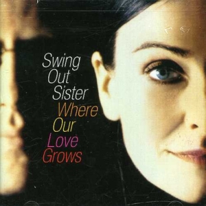 Swing Out Sister - Where Our Love Grows in der Gruppe CD / Pop-Rock bei Bengans Skivbutik AB (5516287)