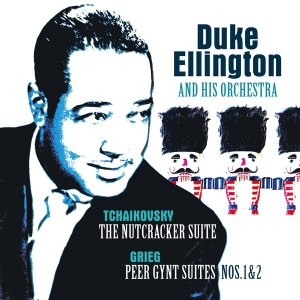 Duke Ellington & His Famous Orchestra - Tchaikovsky: Nutcracker Suite/Grieg:Peer Gynt Suite in der Gruppe Kommande produkter - 10 procent bei Bengans Skivbutik AB (5516566)