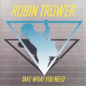 Robin Trower - Take What You Need in der Gruppe Kommande produkter - 10 procent bei Bengans Skivbutik AB (5516642)