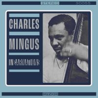 Mingus Charles - Incarnations in der Gruppe UNSERE TIPPS / Freitagsveröffentlichungen / Fredag Den 15:e Mars 2024 bei Bengans Skivbutik AB (5516696)