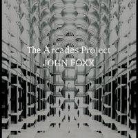 John Foxx - The Arcades Project in der Gruppe UNSERE TIPPS / Freitagsveröffentlichungen / Fredag Den 16:e Februari 2024 bei Bengans Skivbutik AB (5516768)