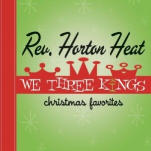 Reverend Horton Heat The - We Three Kings (Opaque Green Vinyl) in der Gruppe Övrigt /  bei Bengans Skivbutik AB (5516967)