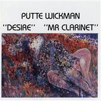 Wickman Putte - Desire/Mr Clarinet in der Gruppe CD / Jazz bei Bengans Skivbutik AB (5517111)