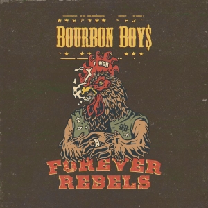Bourbon Boys - Forever Rebels in der Gruppe UNSERE TIPPS / Freitagsveröffentlichungen / Fredag Den 23:e Februari 2024 bei Bengans Skivbutik AB (5517117)