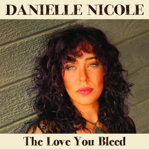 Danielle Nicole - Love You Bleed in der Gruppe VINYL / Blues,Pop-Rock bei Bengans Skivbutik AB (5517199)