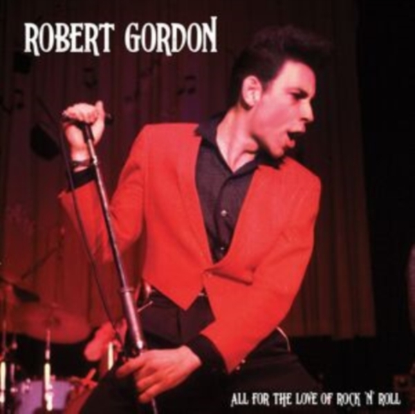 Robert Gordon - All For The Love Of Rock N' Roll in der Gruppe VINYL / Bestseller bei Bengans Skivbutik AB (5517223)
