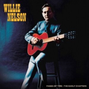 Willie Nelson - Pages Of Time: The Early Chapters in der Gruppe UNSERE TIPPS / Freitagsveröffentlichungen / Fredag Den 1:a Mars 2024 bei Bengans Skivbutik AB (5517258)