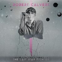 Robert Calvert - The Last Starfighter in der Gruppe UNSERE TIPPS / Freitagsveröffentlichungen / Fredag Den 1:a Mars 2024 bei Bengans Skivbutik AB (5517404)
