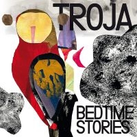 Troja - Bedtime Stories in der Gruppe UNSERE TIPPS / Freitagsveröffentlichungen / Fredag Den 1:a Mars 2024 bei Bengans Skivbutik AB (5517484)