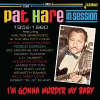 Pat Hare - I?M Gonna Murder My Baby - In Sessi in der Gruppe UNSERE TIPPS / Freitagsveröffentlichungen / Fredag Den 9:e Februari 2024 bei Bengans Skivbutik AB (5517535)