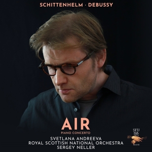 Svetlana Andreeva & Royal Scottish National Orchestra & Sergey Neller - Air (Schittenhelm & Debussy - Piano Concerto) in der Gruppe Kommande produkter - 10 procent bei Bengans Skivbutik AB (5517681)