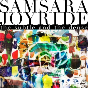 Samsara Joyride - Subtle And The Dense The (Digipack) in der Gruppe UNSERE TIPPS / Freitagsveröffentlichungen / Fredag Den 1:a Mars 2024 bei Bengans Skivbutik AB (5517777)