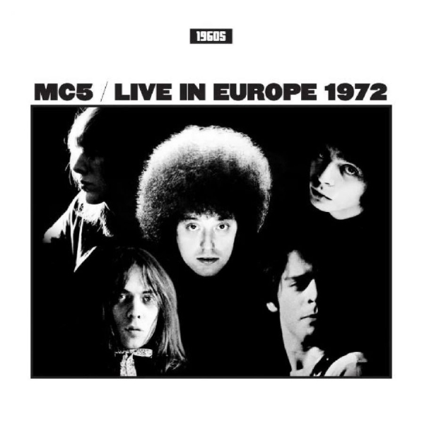 Mc5 - Live In Europe 1972 in der Gruppe UNSERE TIPPS / Freitagsveröffentlichungen / Fredag Den 23:e Februari 2024 bei Bengans Skivbutik AB (5517804)