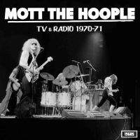 Mott The Hoople - Tv And Radio 1970-71 in der Gruppe UNSERE TIPPS / Freitagsveröffentlichungen / Fredag Den 1:a Mars 2024 bei Bengans Skivbutik AB (5517805)