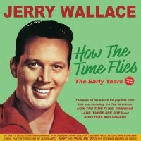 Wallace Jerry - How The Time Flies The Early Years in der Gruppe CD / Pop-Rock bei Bengans Skivbutik AB (5518041)
