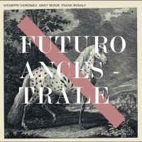 Doronzo Giuseppe Andy Moor Frank - Futuro Ancestral in der Gruppe CD / Jazz bei Bengans Skivbutik AB (5518058)