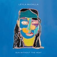 Leyla Mccalla - Sun Without The Heat in der Gruppe Kommande produkter - 10 procent bei Bengans Skivbutik AB (5518366)