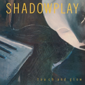 Shadowplay - Touch And Glow in der Gruppe VINYL bei Bengans Skivbutik AB (5518509)