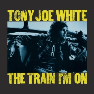Tony Joe White - The Train I'm On in der Gruppe Kommande produkter - 10 procent bei Bengans Skivbutik AB (5518730)