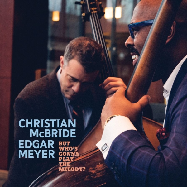 Mcbride Christian And Edgar Meyer - But Who's Gonna Play The Melody? in der Gruppe CD / Jazz bei Bengans Skivbutik AB (5518737)