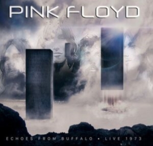 Pink Floyd - Echoes From Buffalo - Live 1973 in der Gruppe UNSERE TIPPS / Freitagsveröffentlichungen / Fredag Den 1:a Mars 2024 bei Bengans Skivbutik AB (5518891)