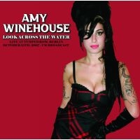 Winehouse Amy - Look Across The Water: Live 2007 in der Gruppe UNSERE TIPPS / Freitagsveröffentlichungen / Fredag Den 23:e Februari 2024 bei Bengans Skivbutik AB (5518916)