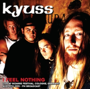 Kyuss - I Feel Nothing: Live At Bizarre Fes in der Gruppe UNSERE TIPPS / Freitagsveröffentlichungen / Fredag Den 23:e Februari 2024 bei Bengans Skivbutik AB (5518918)