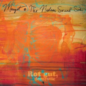 Margot And The Nuclear So And So's - Rot Gut, Domestic + Farewell, My Gr in der Gruppe Kommande produkter - 10 procent bei Bengans Skivbutik AB (5518967)