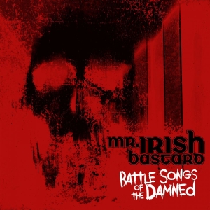 Mr. Irish Bastard - Battle Songs Of The Damned in der Gruppe CD bei Bengans Skivbutik AB (5519358)