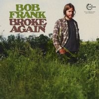 Frank Bob - Broke Again--The Unreleased Recordi in der Gruppe UNSERE TIPPS / Record Store Day / RSD24 bei Bengans Skivbutik AB (5519675)