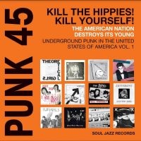 Soul Jazz Records Presents - Punk 45: Kill The Hippies! Kill You in der Gruppe UNSERE TIPPS / Record Store Day / RSD24 bei Bengans Skivbutik AB (5519733)