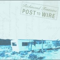 Richmond Fontaine - Post To Wire (20Th Anniversary Edit in der Gruppe UNSERE TIPPS / Record Store Day / RSD24 bei Bengans Skivbutik AB (5519746)
